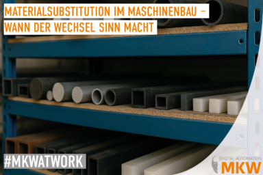 Materialsubstitution im Maschinenbau – wann der Wechsel Sinn macht