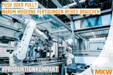 Push oder Pull? Warum moderne Fertigungen beides brauchen