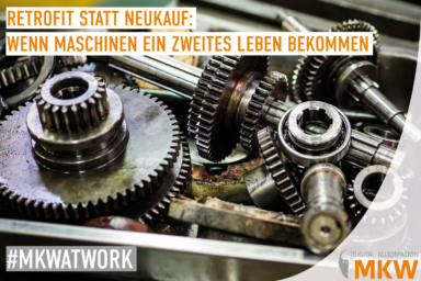 Retrofit statt Neukauf: Wenn Maschinen ein zweites Leben bekommen